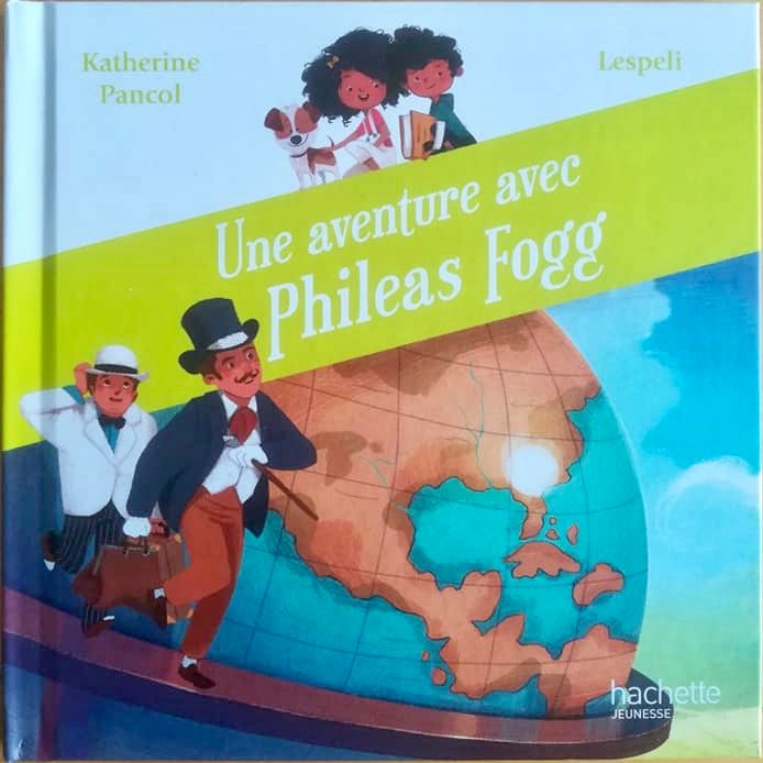 Une aventure avec Phileas Fogg. Collection: Au Pays des Livres.