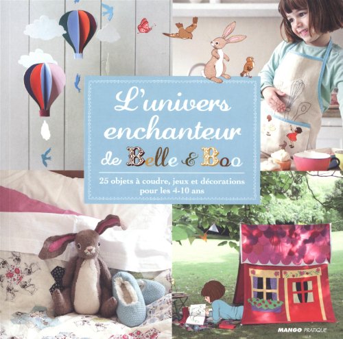 L'univers enchanteur de Belle & Boo - 25 objets à coudre, jeux et décorations pour les 4-10 ans