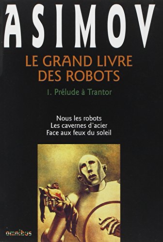 Le Grand Livre des robots, tome 1 : Prélude à Trantor
