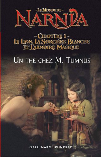 Le Monde de Narnia : Chapitre 1, Le Lion, la Sorcière Blanche et l'Armoire Magique : Un thé chez M. Tumnus (adaptation du film pour les lecteurs débutants)