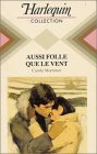 Aussi folle que le vent : Collection : Harlequin collection n° 589