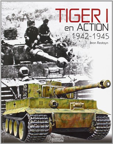 Tiger 1 en Action (Fr) 1942-1945