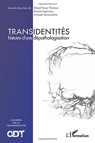 Transidentités: Histoire d'une dépathologisation Cahiers de la transidentité N° 1