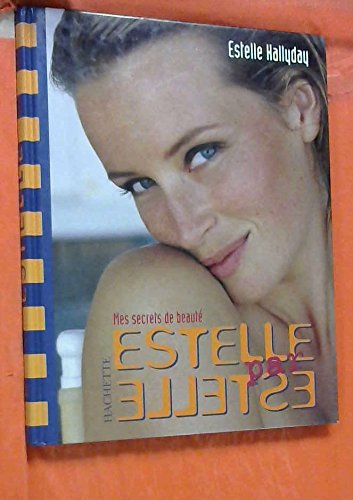Estelle par Estelle : Mes secrets de beauté