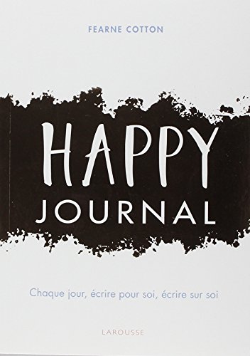 Happy journal: Chaque jour, écrire pour soi, écrire sur soi