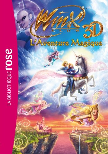 Winx - Le roman du film 2 - Winx Club 3D Aventure Magique !