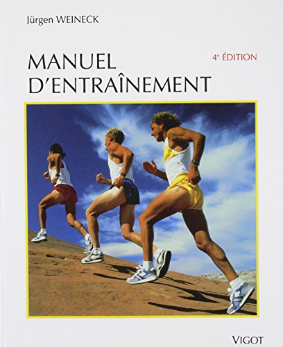 MANUEL D'ENTRAINEMENT. : Physiologie de la performance sportive et de son développement dans l'entraînement de l'enfant et de l'adolescent, 4ème édition révisée et augmentée