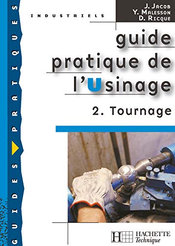 Guide pratique de l'Usinage : Tome 2, Tournage