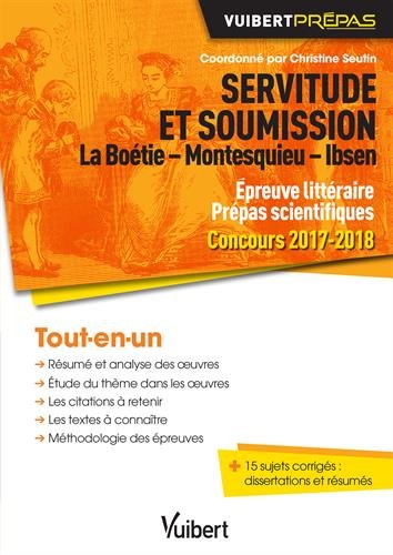 Servitude et soumission. La Boétie - Montesquieu - Ibsen - Épreuve littéraire - Prépas scientifiques - Concours 2017-2018