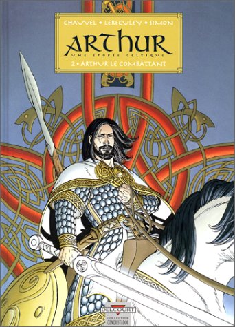 Arthur, une épopée celtique, tome 2 : Arthur le Combattant