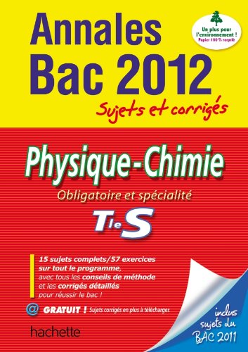Objectif Bac 2012 Annales sujets et corrigés - Physique-Chimie Terminale S