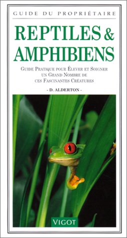 Reptiles et amphibiens : Guide pratique pour élever et soigner un grand nombre de ces fascinantes créatures