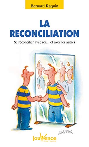La réconciliation : Se réconcilier avec soi. et avec les autres