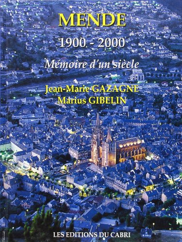 MENDE 1900 - 2000, MEMOIRE D'UN SIECLE