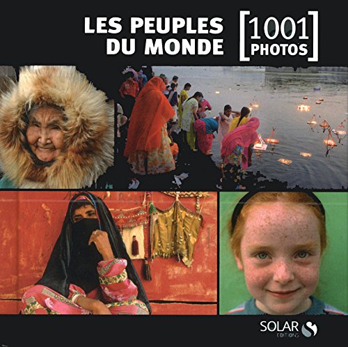 Les peuples du monde - 1001 photos