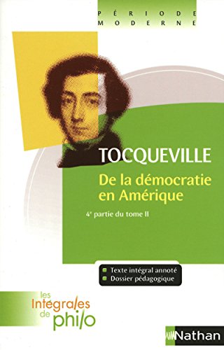 Intégrales de Philo - TOCQUEVILLE, De la Démocratie en Amérique (4e Partie T2)