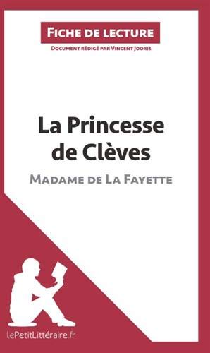 La Princesse de Clèves de Madame de Lafayette (Fiche de lecture): Résumé Complet Et Analyse Détaillée De L'oeuvre