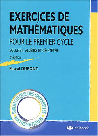 Exercices de mathématiques pour le premier cycle : Volume 1, Algèbre et géométrie