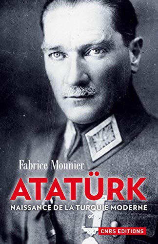 Atatürk. Naissance de la Turquie moderne