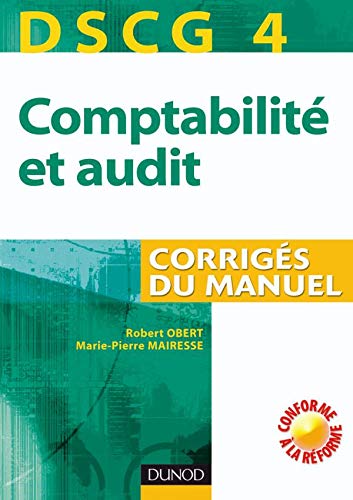 DSCG 4 - Comptabilité et audit - 1re édition - Corrigés du manuel: Corrigés du manuel
