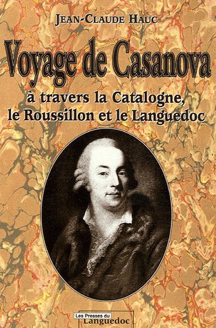 Voyage de Casanova : A travers la Catalogne, le Roussillon et le Languedoc