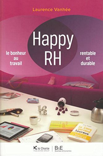 Happy RH. Le bonheur au travail. Rentable et durable