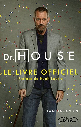 DR HOUSE LE LIVRE OFFICIEL - PREFACE DE HUGH LAURI