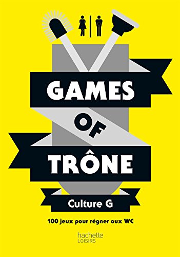 Games of trône Culture G: 100 jeux pour régner aux WC