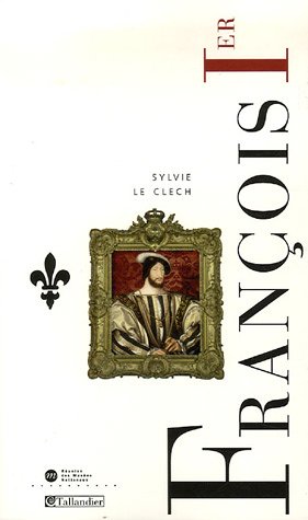 François 1er : Le roi-chevalier
