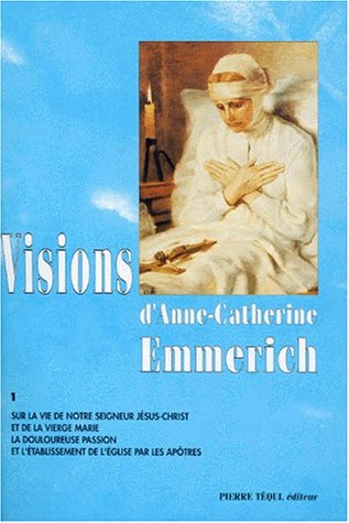 Visions d'Anne-Catherine Emmerich, tome 1