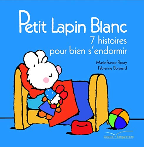 Petit Lapin Blanc, 7 histoires pour bien s'endormir