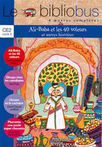 Le Bibliobus n° 15 CE2 Cycle 3 Parcours de lecture de 4 oeuvres complètes : Ali Baba et les 40 voleurs ; Gloups chez les cannibales ; Octave et le cachalot ; Plumette une poule super chouette