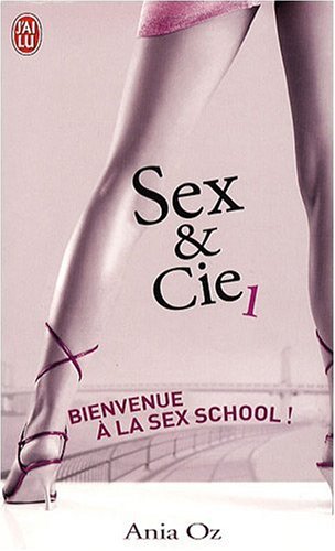 Sex & Cie Tome 1, Bienvenue à la sex school !