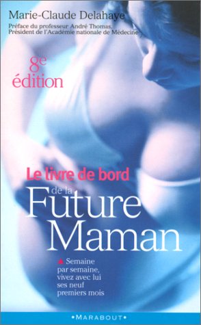 LE LIVRE DE BORD DE LA FUTURE MAMAN. : 8ème édition