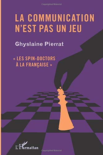 Communication N'Est Pas un Jeu les Spin Doctors a la Française