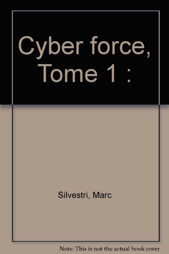 Cyber force, Tome 1 :