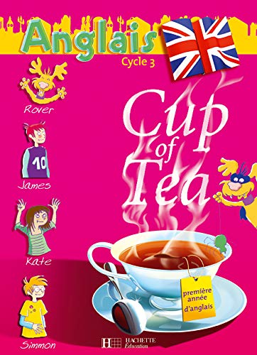 Cup of Tea 1re année Cycle 3 - Livre de l'élève: Anglais