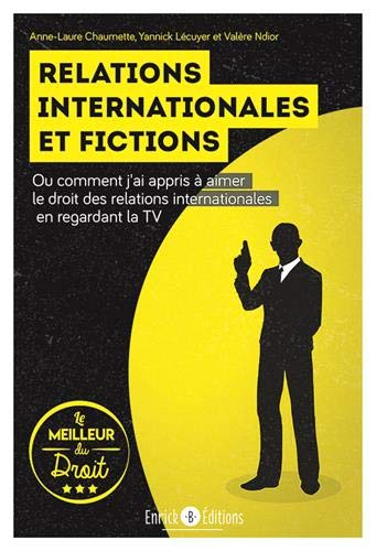 Relations internationales et fictions: Ou comment j'ai appris à aimer le droit des relations internationales en regardant la télévision
