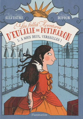 Les folles aventures d'Eulalie de Potimaron, Tome 1 : A nous deux, Versailles !