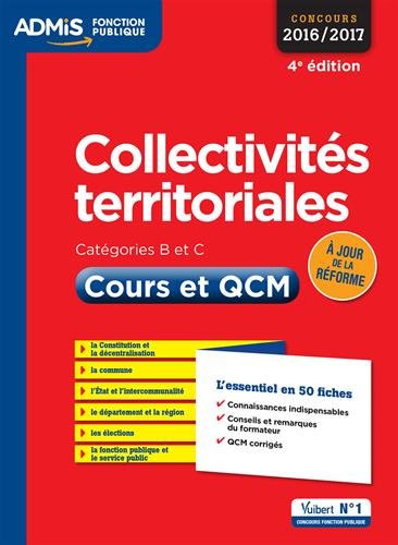 Collectivités territoriales - Cours et QCM - L'essentiel en 54 fiches - Catégories B et C - Concours 2016-2017