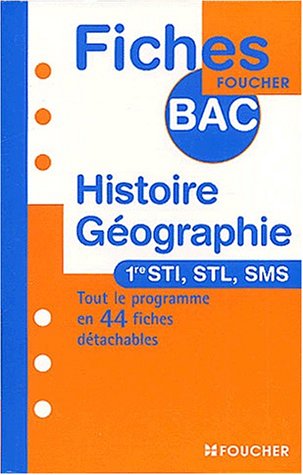 HISTOIRE GEOGRAPHIE 1E STI/STL/SMS (Ancienne édition)