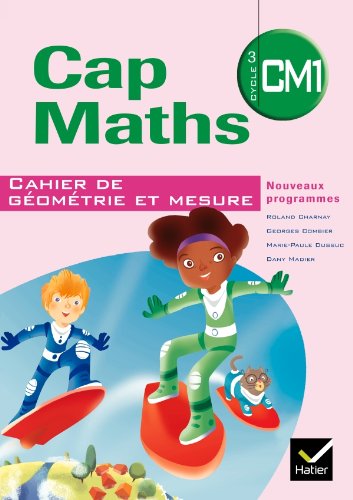 Cap Maths CM1 éd. 2010 - Cahier de géométrie et mesure