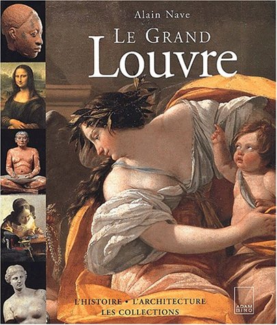 Le Grand Louvre : Histoire, architecture, collection