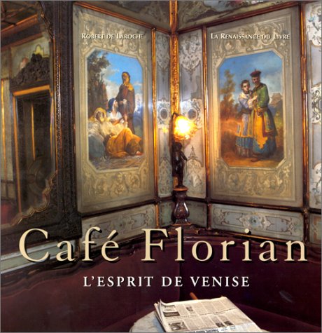 Café Florian. L'Esprit de Venise (Coll. Saveurs gourmandes et Art de vivre)