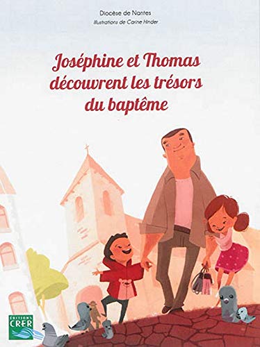JOSEPHINE ET THOMAS DECOUVRENT LES TRESORS DU BAPTEME - ED. CRER-BAYARD