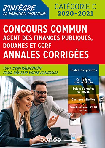 Concours Commun Agent des Finances Publiques Douanes et CCRF - Annales corrigées - Concours 2019/20: Annales corrigées - Concours 2019-2020