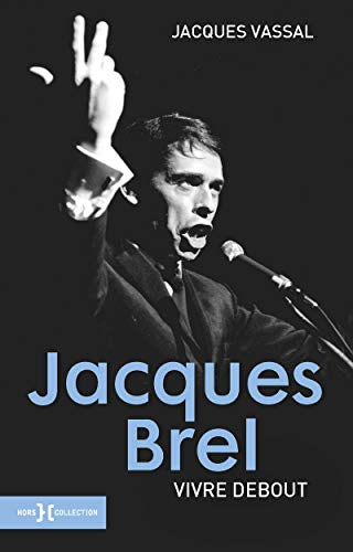 Jacques Brel, vivre debout NE