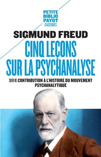 Cinq leçons sur la psychanalyse : Suivi de Contribution à l'histoire du mouvement psychanalytique