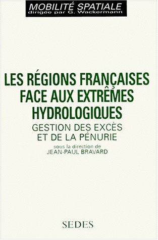 Les régions françaises face aux extrêmes hydrologiques. Gestion des excès et de la pénurie