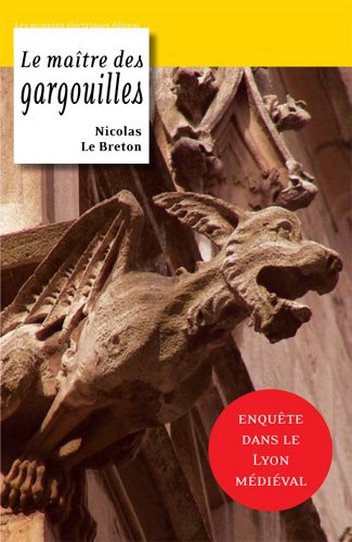 Le maître des gargouilles : Lyon entre France et Savoie au XIVe siècle